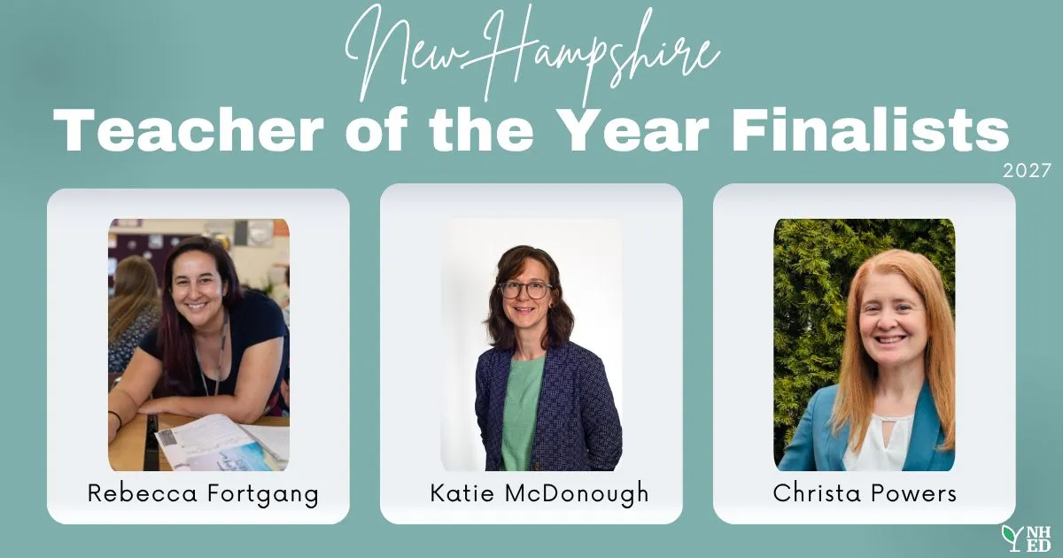Photos of the New Hampshire Teacher of the Year Finalists for 2027: Rebecca Fortgang, Katie McDonough, and Christa Powers.