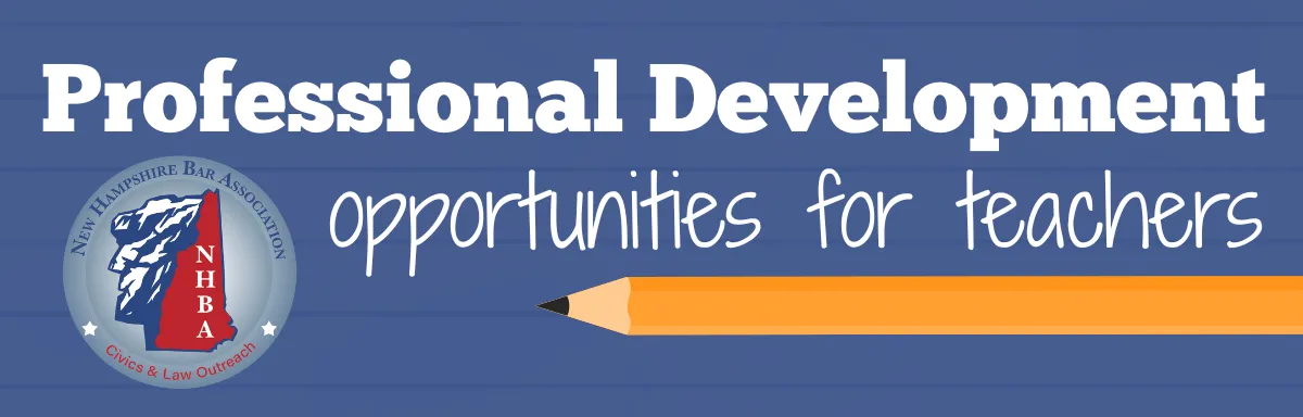 Graphic with the NH Bar Association logo to promote their professional development opportunities for teachers