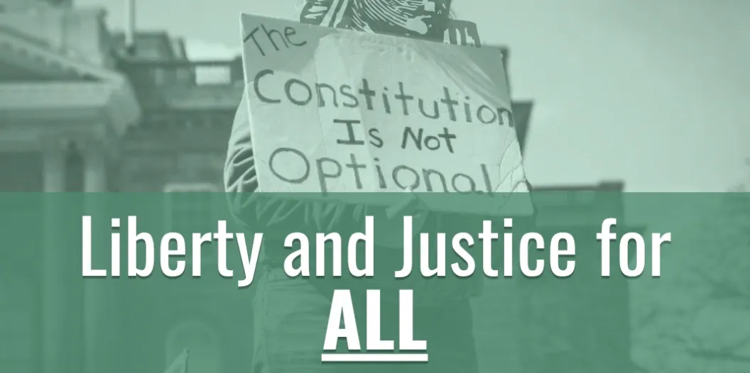 Image of the Statue of Liberty holding a sign that says "The Constitution is not option". Overlayed text says "Liberty and Justice for All"