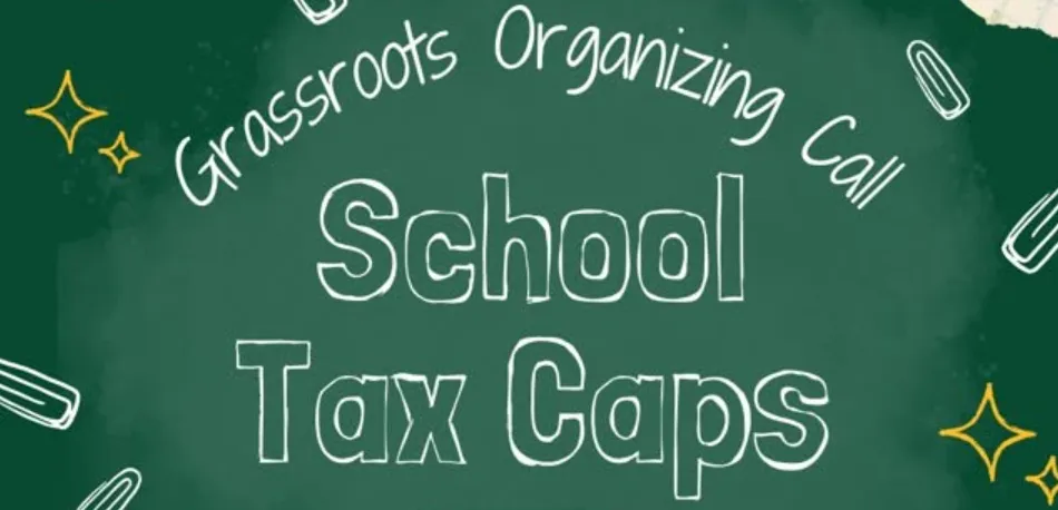Grassroots Organizing Call: School Tax Caps